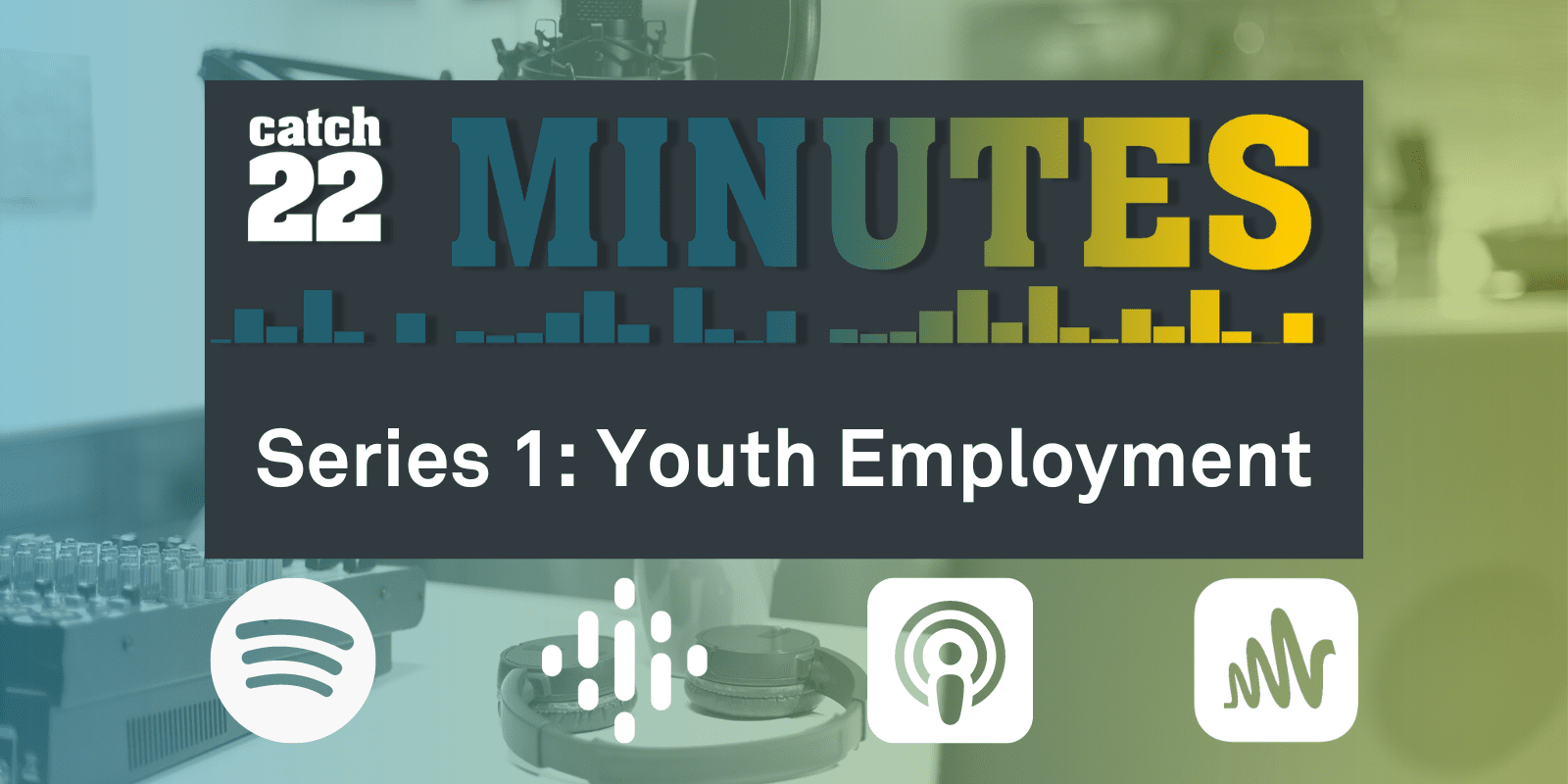 Header image for the Catch22 Minutes podcast which reads "Season 1: Youth Employment"