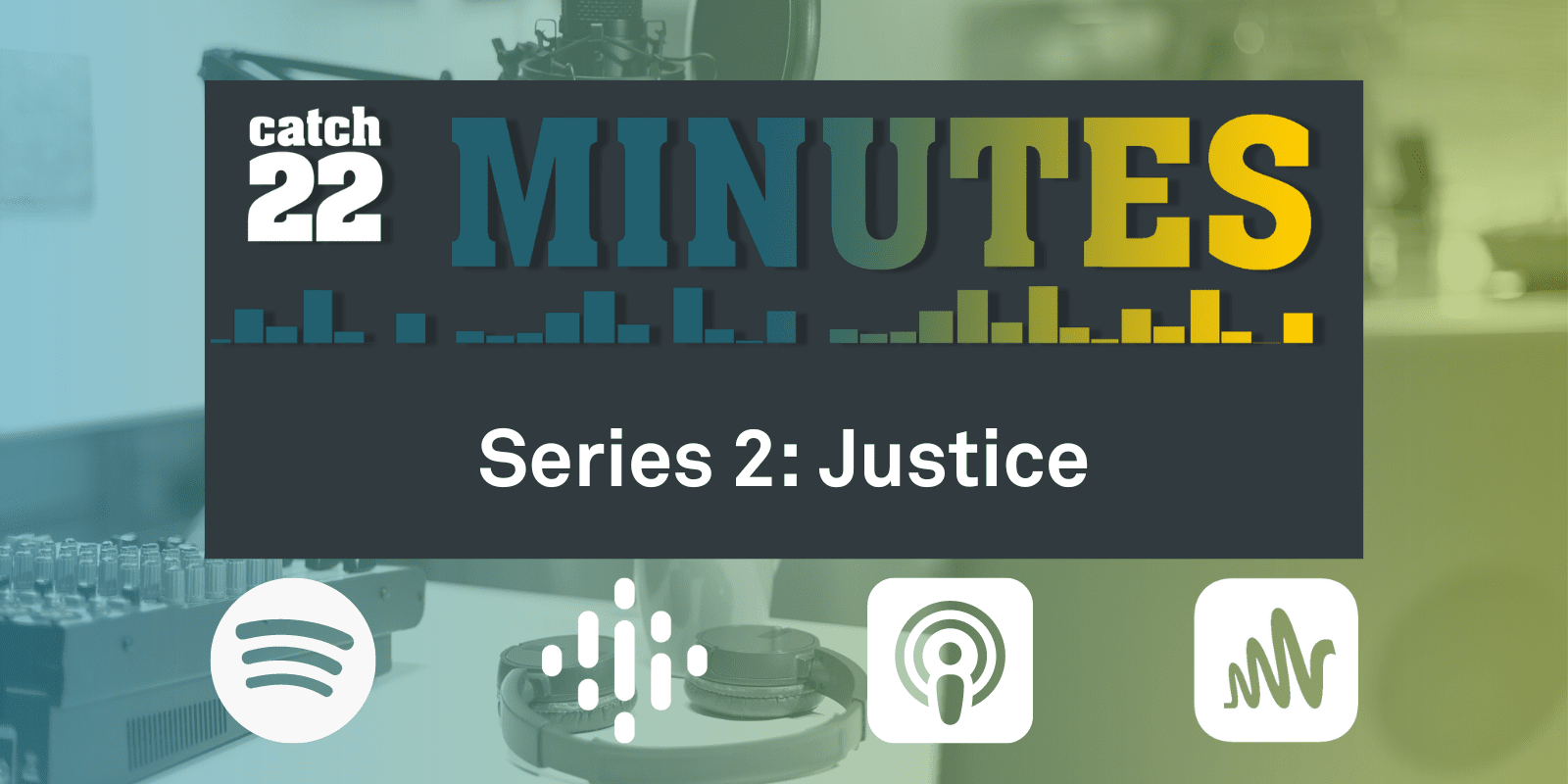 Header image for the Catch22 Minutes podcast which reads "Season 2: Justice"